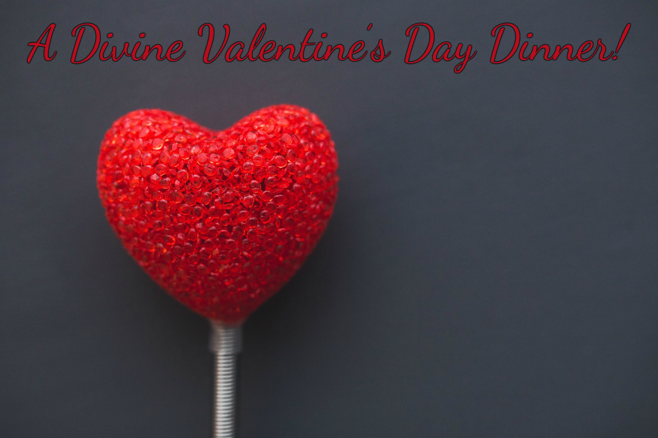 A Divine Valentine's Day Dinner